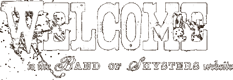 Welcome to the Band of Shysters official website